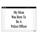 My Mom Was Born To Be A Police Officer 15" Laptop Decal