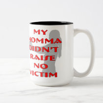 My Momma Didn’t Raise No Victim Mug