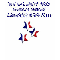 My mommy AND daddy wear combat bo... t-shirts by dukemedic87 My mommy AND daddy wear combat bo... t-shirts