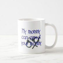 My Mommy Can Arrest Your Mommy Mugs