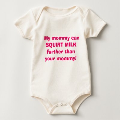 My mommy can SQUIRT MILK farther T Shirts by JessicaInSeattle