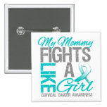 My Mommy Fights Like a Girl Cervical Cancer buttons
