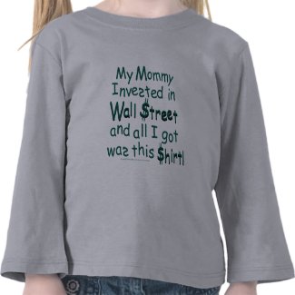 My Mommy invested in Wall Street shirt