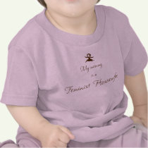 My mommy is a Feminist Housewife t-shirts by feministhousewives My mommy is a Feminist Housewife t-shirts