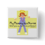My Mommy is a Nurse 4 Buttons