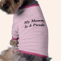 My Mommy Is A Pundit pet clothing