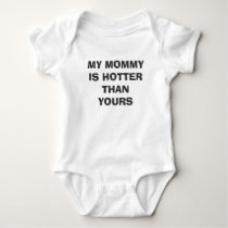 MY MOMMY IS HOTTER THAN YOURS t-shirts