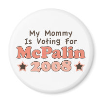 My Mommy Is Voting For McPalin 2008 Magnet