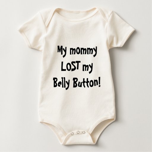 My Mommy Lost My Belly Button Bodysuits Zazzle