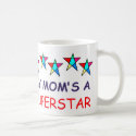 MY MOM'S A SUPERSTAR mugs by bablondie31 MY MOM'S A SUPERSTAR mugs