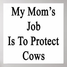 My Mom's Job Is To Protect Cows Print