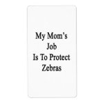 My Mom's Job Is To Protect Zebras Personalized Shipping Label
