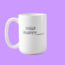 My Mood cup..... Half Full or Half Empty mugs