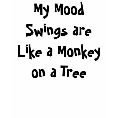 My Mood Swings are Like a Monkey on a Tree Tshirt by Laur14
