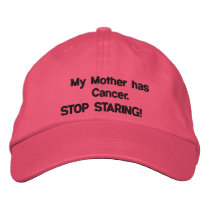 My Mother has Cancer., STOP STARING! Embroidered Baseball Caps