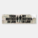 My Mother in law is in the Military Bumper Stickers