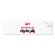 My Mother-in-Law Loves Me bumper stickers by familytshirts My Mother-in-Law Loves Me bumper stickers