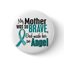 My Mother Is An Angel 1 Ovarian Cancer Pins