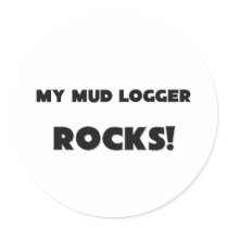 MY Mud Logger ROCKS! stickers by professions MY Mud Logger ROCKS! stickers