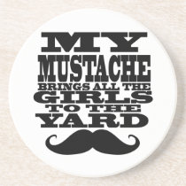 My mustache brings all the girls drink coasters