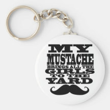My mustache brings all the girls keychain