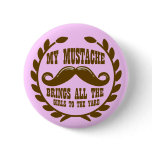 My Mustache Brings all the Girls to the Yard