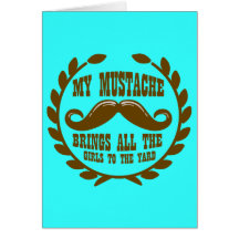 My Mustache Brings all the Girls to the Yard Cards