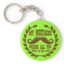 My Mustache Brings all the Girls to the Yard Key Chain