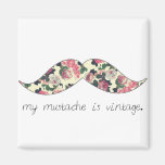 my mustache is vintage magnet