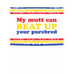 My Mutt Can Beat Up Your Purebred