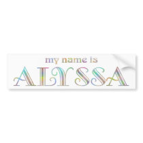 My name is Alyssa bumper stickers by names_by_willow My name is Alyssa bumper stickers