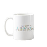 My name is Alyssa Mug My name is Alyssa Mug