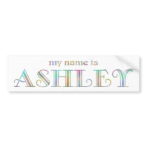 My name is Ashley bumper stickers by names_by_willow My name is Ashley bumper stickers