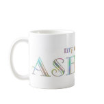 My name is Ashley Coffee Mug
