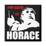my name is horace fridge magnets