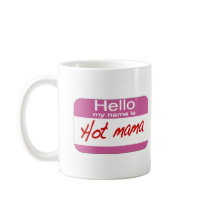 My Name Is Hot Mama mugs