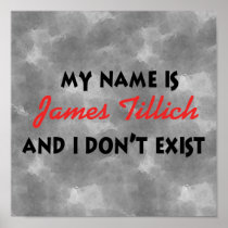 My Name Is James Tillich Print