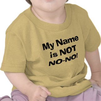 My Name is NOT No-No! shirt