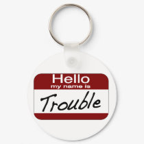 My Name is Trouble keychains