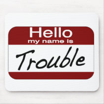 My Name is Trouble mousepads