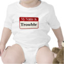 My Name Is Trouble T-Shirt / Onesie zazzle_shirt