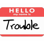 My Name is Trouble t-shirts