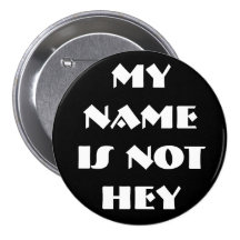 MY NAMEIS NOTHEY - Customized Pinback Buttons