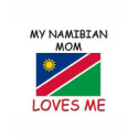 My Namibian Mom Loves Me t-shirts