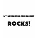 MY Neuroendocrinologist ROCKS! t-shirts