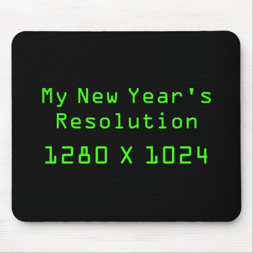 My New Year's Resolution - 1280 X 1024 Mouse Pads