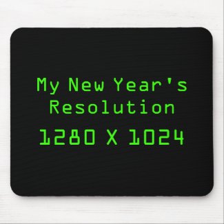 My New Year's Resolution - 1280 X 1024 mousepad