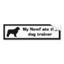 My Newf ate the dog trainer Bumper Sticker