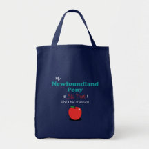 My Newfoundland Pony is All That! Funny Pony Bag