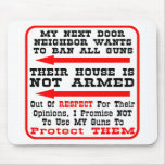 My Next Door Neighbor Wants To Ban All Guns Mouse Mat